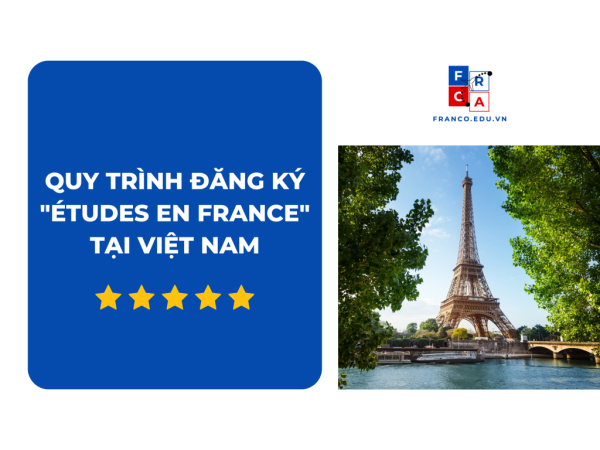 Quy trình đăng ký “ÉTUDES EN FRANCE” tại Việt Nam
