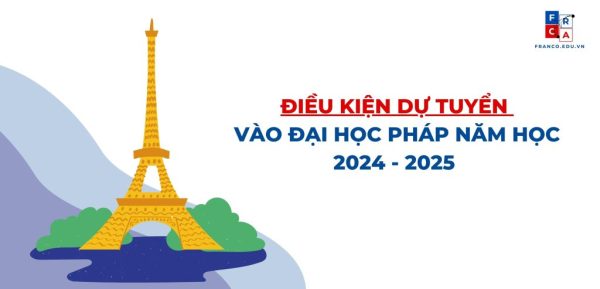 Điều kiện dự tuyển vào đại học Pháp năm học 2024 – 2025