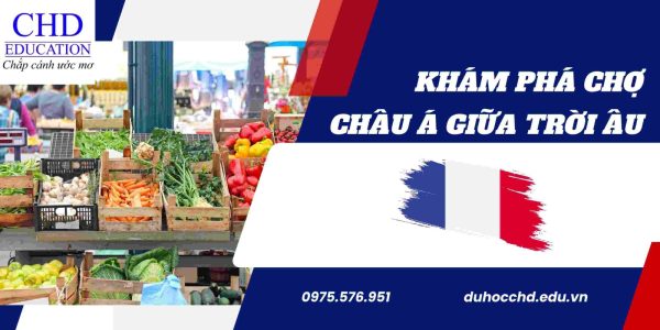 Khám phá chợ châu Á giữa trời Âu