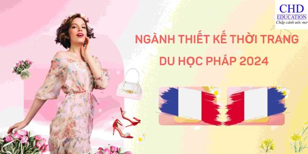 Du học Pháp 2025 chuyên ngành thiết kế thời trang