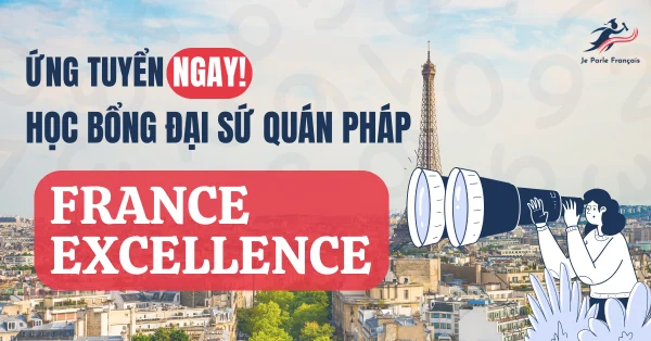 Ứng tuyển học bổng du học Pháp France Excellence 2025
