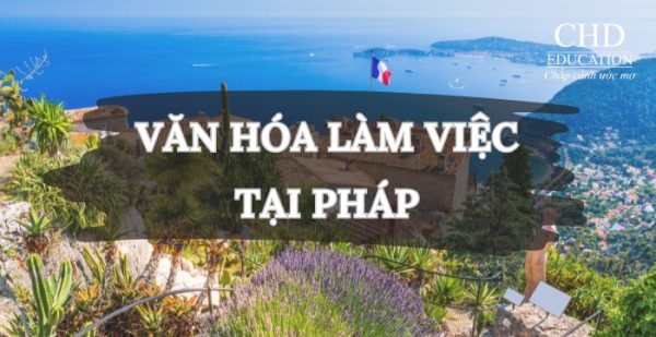 Những nguyên tắc và văn hóa làm việc tại Pháp