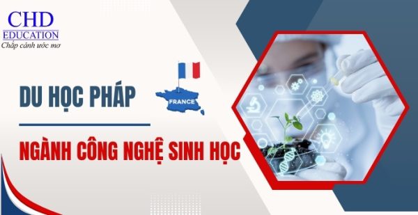 Du học Pháp ngành công nghệ sinh học – Các trường đại học đào tạo ngành Công nghệ sinh học hàng đầu