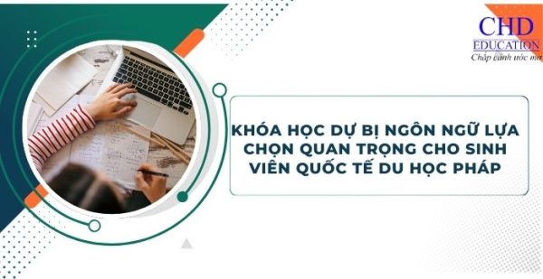 Khóa học dự bị ngôn ngữ lựa chọn quan trọng cho sinh viên quốc tế du học Pháp