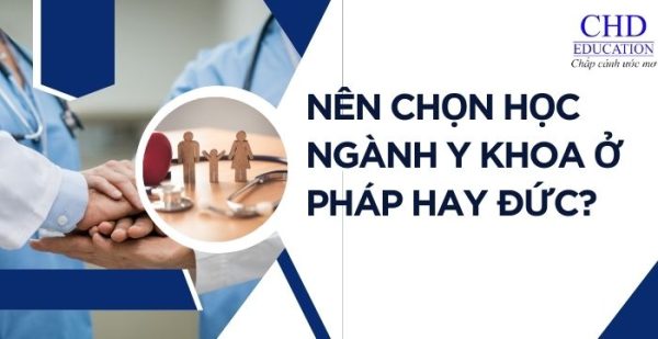 Nên chọn học ngành y khoa ở Pháp hay Đức?