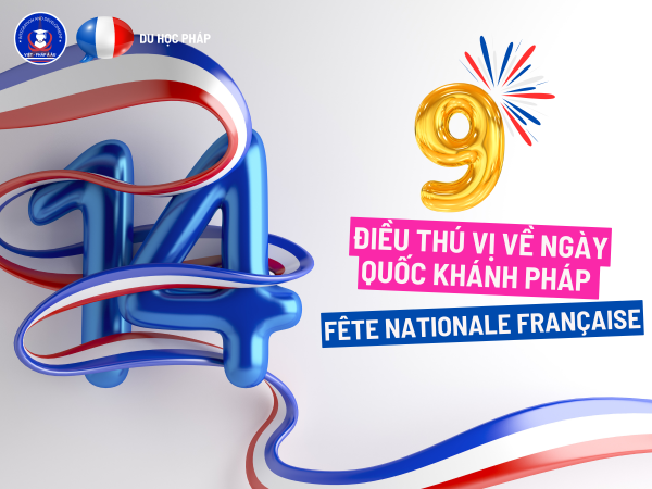 9 điều thú vị về ngày Quốc khánh Pháp – La Fête Nationale Française