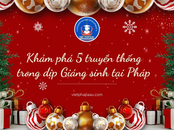Khám phá 5 truyền thống trong dịp Giáng sinh tại Pháp