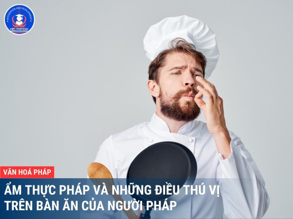 Ẩm thực Pháp và những điều thú vị trên bàn ăn của người Pháp