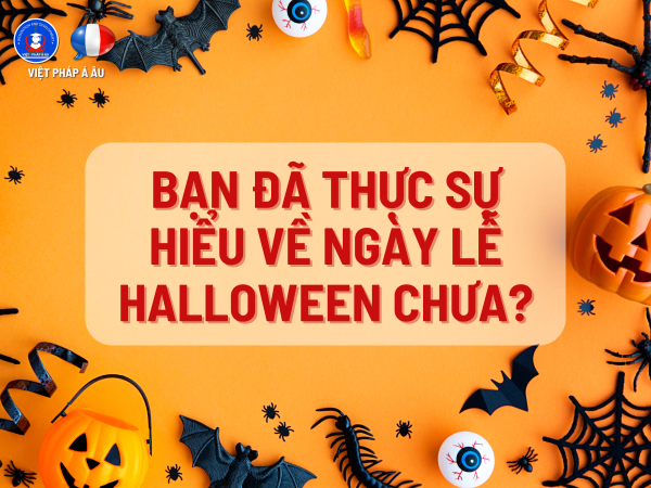 Bạn đã thực sự hiểu về ngày lễ Halloween chưa?