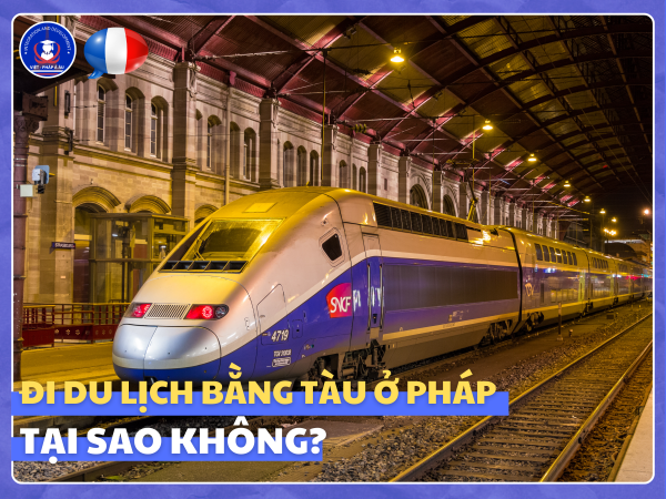 Đi du lịch bằng tàu ở Pháp – tại sao không?