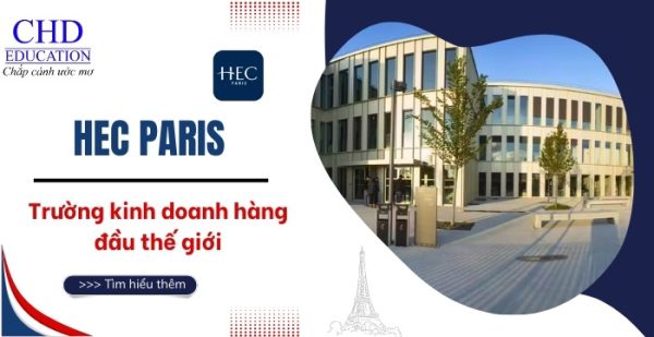 HEC Paris – Trường Kinh doanh hàng đầu thế giới