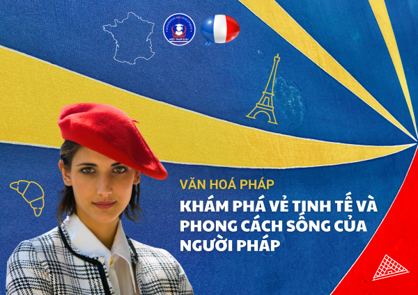 Khám phá vẻ tinh tế và phong cách sống của người Pháp