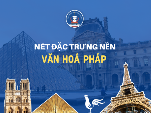 Nét đặc trưng nền văn hóa Pháp