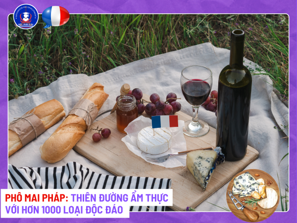 Phô mai Pháp: thiên đường ẩm thực với hơn 1000 loại độc đáo