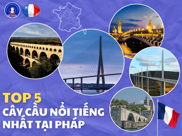 Top 5 cây cầu nổi tiếng nhất tại Pháp