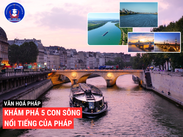 Khám phá 5 con sông nổi tiếng của Pháp