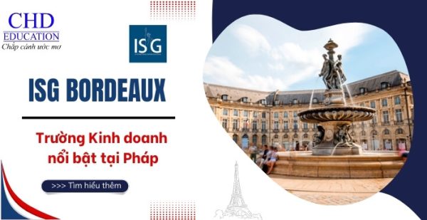 Trường Kinh Doanh ISG Bordeaux – Điểm đến lý tưởng cho sự nghiệp quốc tế