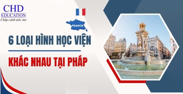 Top 6 các loại hình học viện giáo dục ĐẠI HỌC khác nhau tại PHÁP