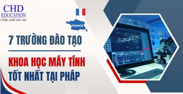 7 trường đại học tốt nhất để học ngành khoa học máy tính tại Pháp