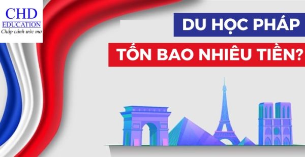 Du học Pháp tốn bao nhiêu tiền – chi phí du học Pháp chi tiết nhất 2025-2026