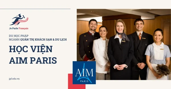 Du học Pháp ngành Quản trị Khách sạn tại Học viện AIM Paris
