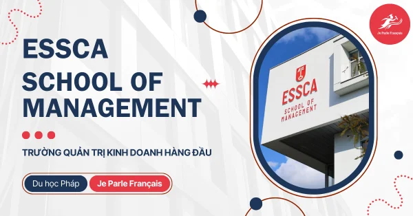 Du học Pháp tại ESSCA – Trường kinh doanh hàng đầu châu Âu