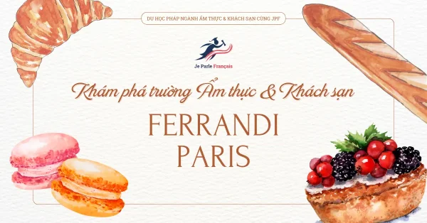 Du học Pháp ngành Ẩm thực & Khách sạn tại trường Ferrandi Paris