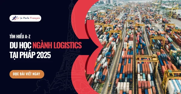 Tìm hiểu A-Z về du học ngành Logistics tại Pháp