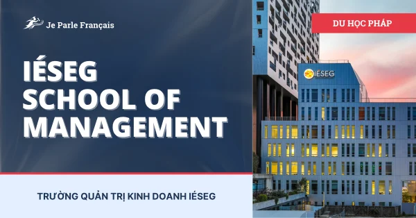 Cập nhật từ A-Z thông tin du học Pháp trường IÉSEG