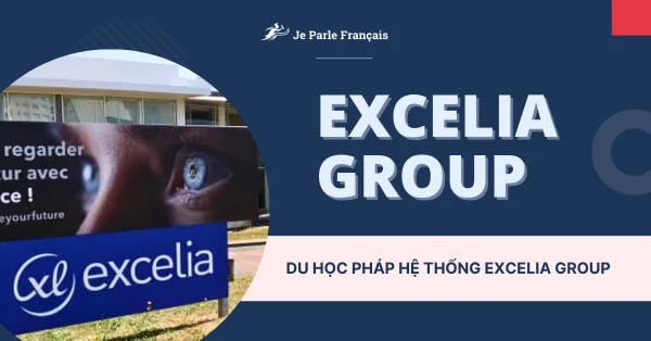 Excelia Group: Du học hệ thống trường top đầu tại Pháp