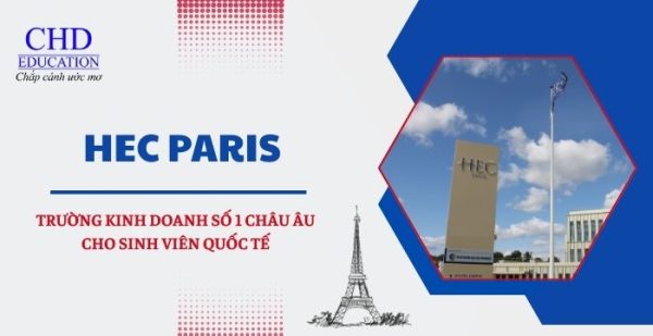 HEC PARIS – Trường kinh doanh số một Châu Âu cho sinh viên quốc tế
