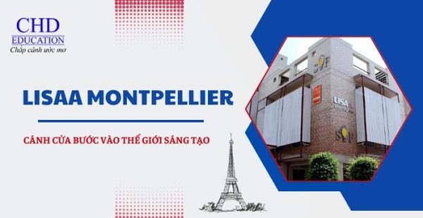 Du học Pháp tại LISAA Montpellier – cánh cửa bước vào thế giới sáng tạo