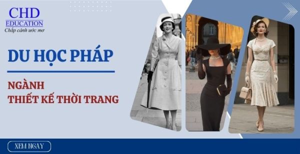 Du học Pháp ngành thiết kế thời trang: Lộ trình, chi phí và cơ hội nghề nghiệp