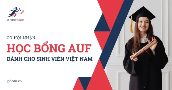 Cơ hội nhận học bổng AUF cho sinh viên các trường đại học Việt Nam
