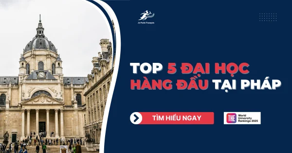 Top 5 trường Đại học hàng đầu tại Pháp 2025