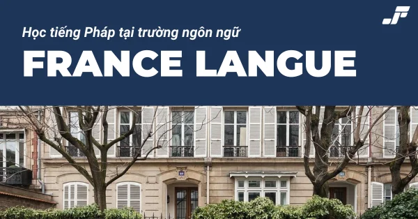 France Langue – Chiếc nôi đào tạo tiếng Pháp chất lượng