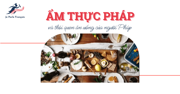 Ẩm thực Pháp và thói quen ăn uống của người Pháp