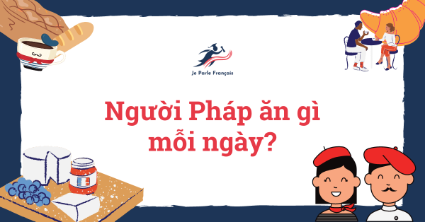 Người Pháp ăn gì mỗi ngày?