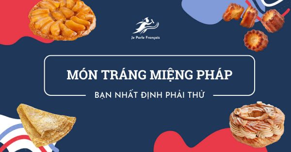 Những món tráng miệng Pháp bạn nhất định phải thử 
