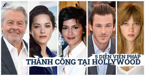 5 diễn viên Pháp nổi tiếng tại kinh đô điện ảnh Hollywood
