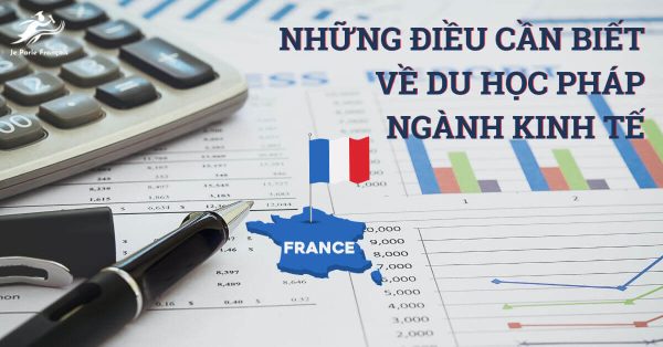 Những điều cần biết về du học Pháp ngành Kinh tế