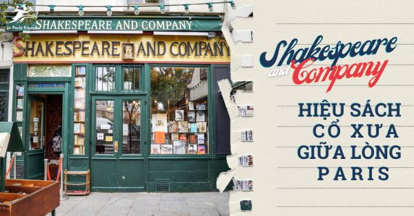 Ghé thăm hiệu sách cổ xưa giữa lòng Paris: Shakespeare & Company