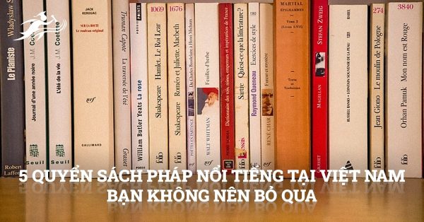 05 quyển sách Pháp nổi tiếng tại Việt Nam