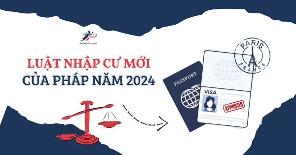 Luật nhập cư mới của Pháp và những điểm đáng chú ý