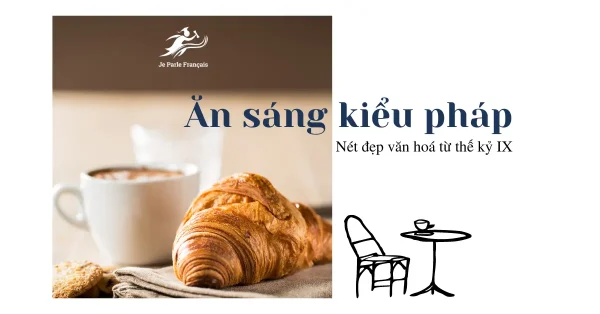 Ăn sáng kiểu Pháp: nét đặc trưng từ thế kỷ 19