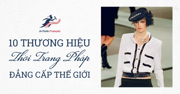 Top 10 thương hiệu thời trang Pháp đẳng cấp thế giới