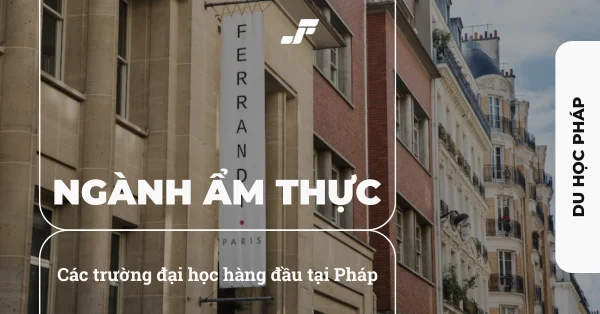 Học Ẩm thực ở Pháp: Danh sách các trường danh tiếng bậc nhất