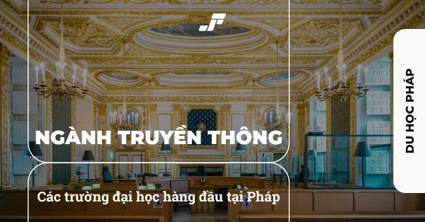 Học Truyền thông ở Pháp: Top 3 ngôi trường danh giá