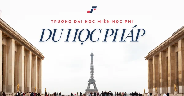 Du học Pháp “0 đồng”? Top trường đại học Pháp miễn học phí năm 2026