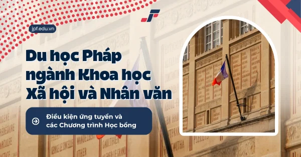 Du học Pháp ngành Khoa học xã hội và Nhân văn: Lộ trình & học bổng hấp dẫn